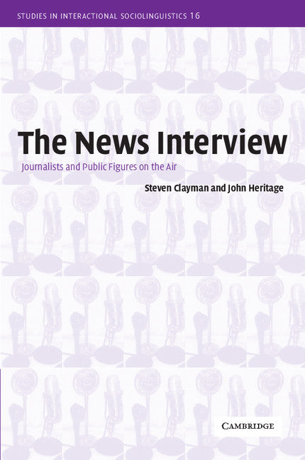 The News Interview; Journalists and Public Figures on the Air (Paperback) 9780521011914