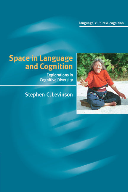 Space in Language and Cognition; Explorations in Cognitive Diversity (Paperback) 9780521011969