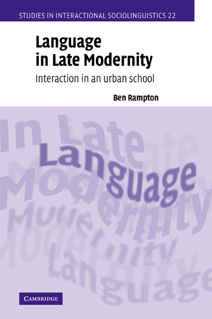 Language in Late Modernity; Interaction in an Urban School (Paperback) 9780521011976