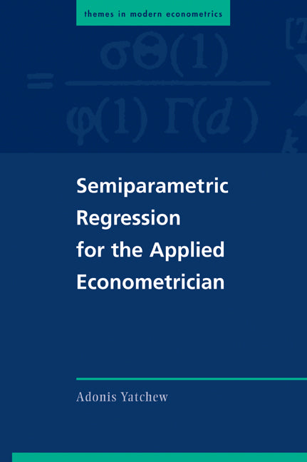 Semiparametric Regression for the Applied Econometrician (Paperback) 9780521012263