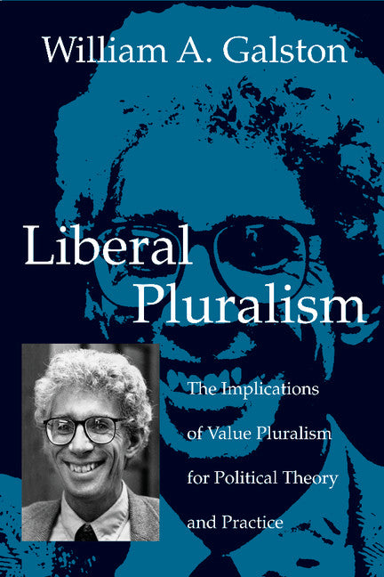 Liberal Pluralism; The Implications of Value Pluralism for Political Theory and Practice (Paperback) 9780521012492