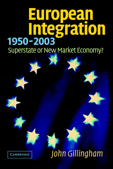 European Integration, 1950–2003; Superstate or New Market Economy? (Paperback) 9780521012621