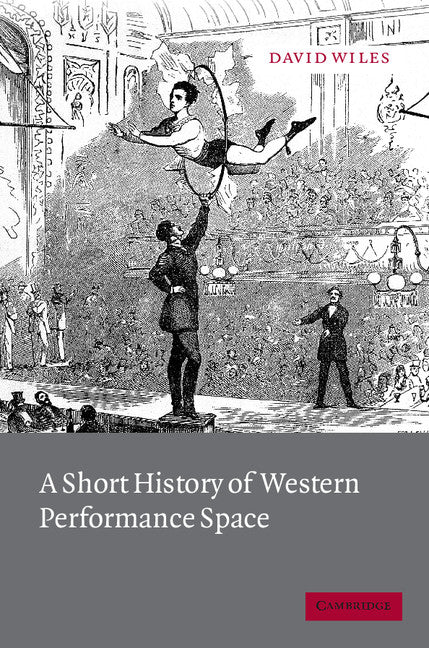 A Short History of Western Performance Space (Paperback) 9780521012744