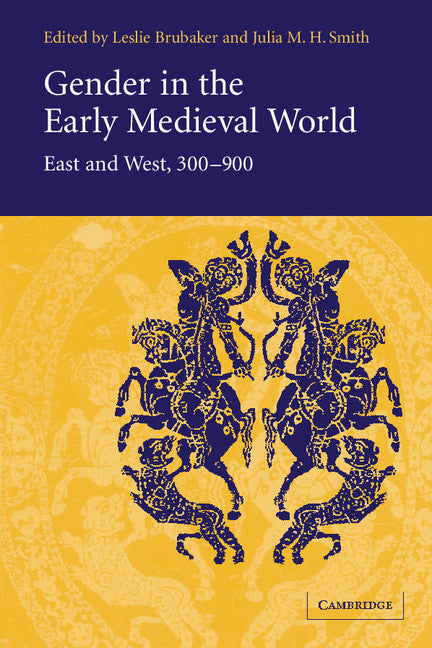 Gender in the Early Medieval World; East and West, 300–900 (Paperback) 9780521013277