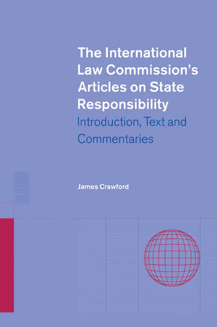 The International Law Commission's Articles on State Responsibility; Introduction, Text and Commentaries (Paperback) 9780521013895