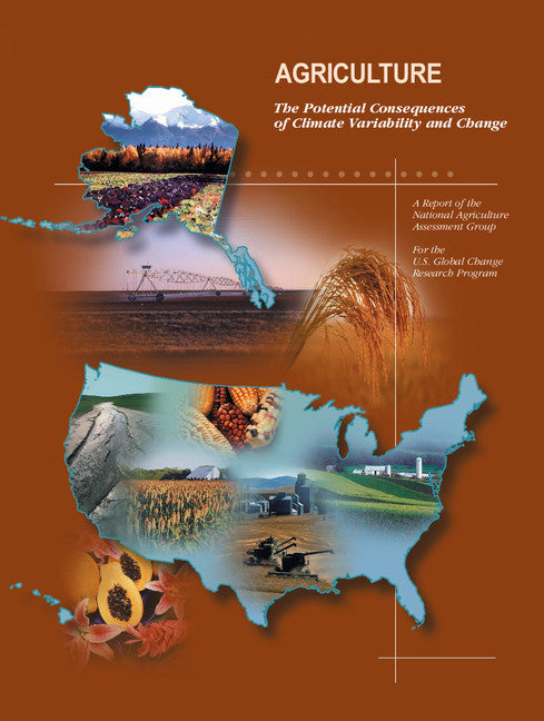 Agriculture: The Potential Consequences of Climate Variability and Change for the United States (Paperback) 9780521016285