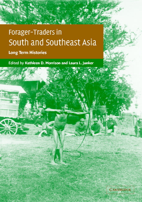 Forager-Traders in South and Southeast Asia; Long-Term Histories (Paperback) 9780521016360