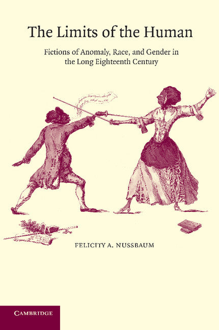 The Limits of the Human; Fictions of Anomaly, Race and Gender in the Long Eighteenth Century (Paperback) 9780521016421