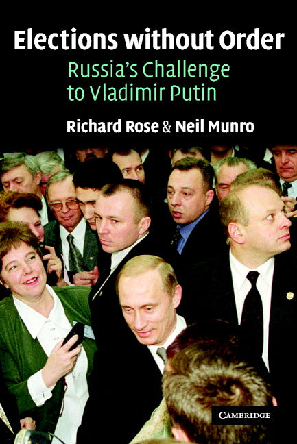 Elections without Order; Russia's Challenge to Vladimir Putin (Paperback) 9780521016445