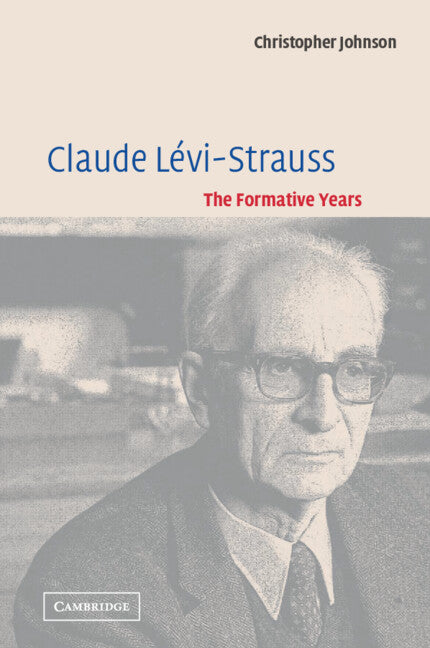 Claude Lévi-Strauss; The Formative Years (Paperback) 9780521016674