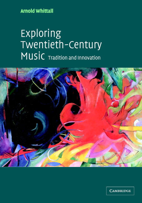 Exploring Twentieth-Century Music; Tradition and Innovation (Paperback) 9780521016681