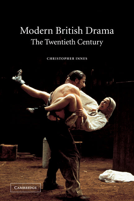 Modern British Drama: The Twentieth Century (Paperback) 9780521016759