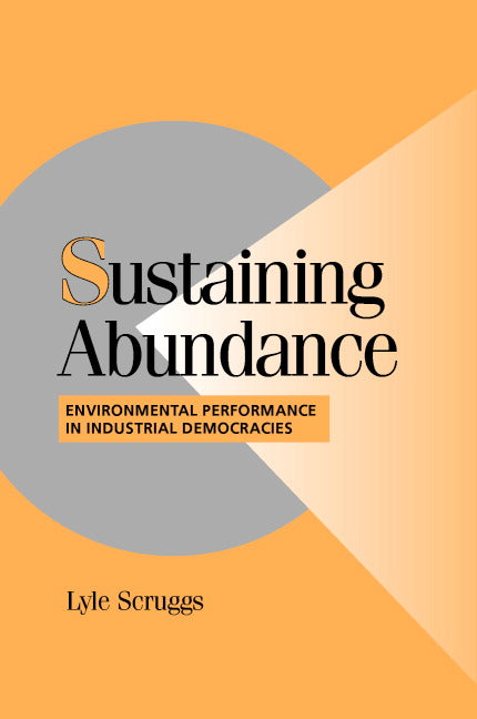 Sustaining Abundance; Environmental Performance in Industrial Democracies (Paperback) 9780521016926