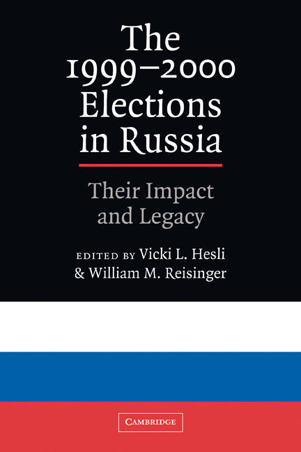 The 1999–2000 Elections in Russia; Their Impact and Legacy (Paperback) 9780521016964