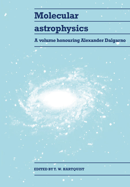 Molecular Astrophysics; A Volume Honouring Alexander Dalgarno (Paperback) 9780521017275