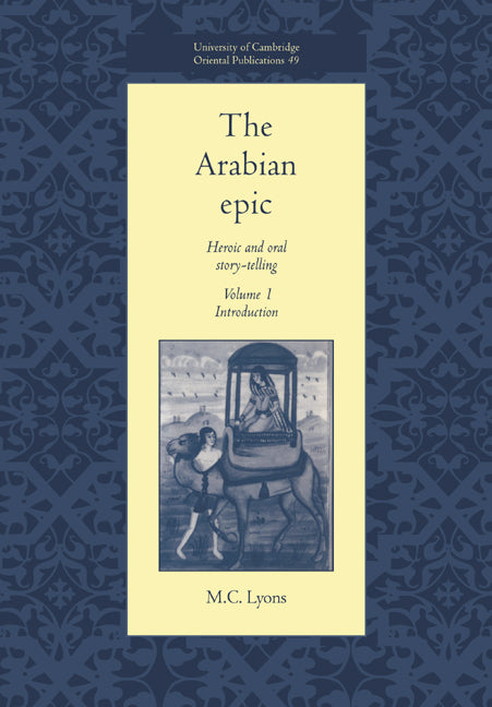 The Arabian Epic: Volume 1, Introduction; Heroic and Oral Story-telling (Paperback) 9780521017381