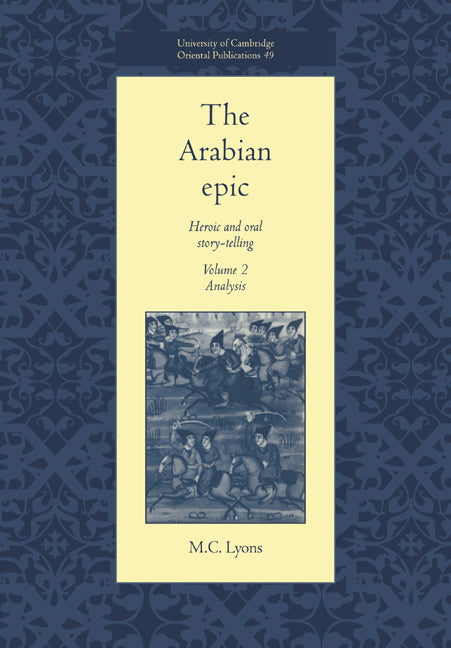 The Arabian Epic: Volume 2, Analysis; Heroic and Oral Story-telling (Paperback) 9780521017398