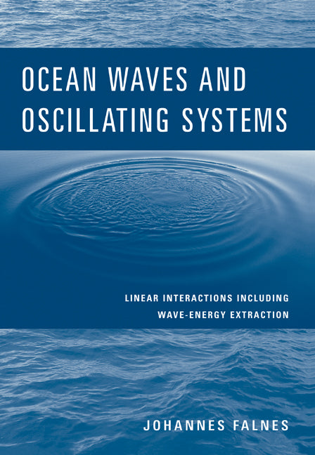 Ocean Waves and Oscillating Systems; Linear Interactions Including Wave-Energy Extraction (Paperback) 9780521017497