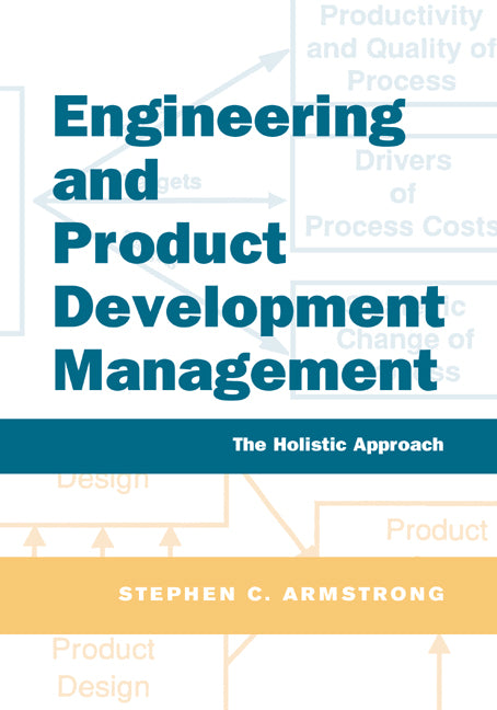 Engineering and Product Development Management; The Holistic Approach (Paperback) 9780521017749