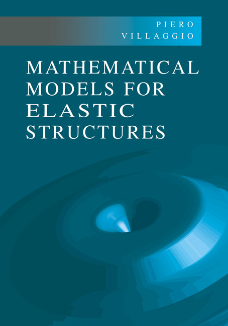 Mathematical Models for Elastic Structures (Paperback) 9780521017985