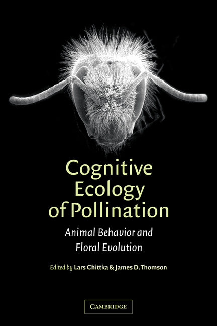 Cognitive Ecology of Pollination; Animal Behaviour and Floral Evolution (Paperback) 9780521018401