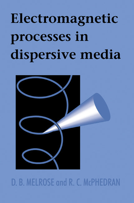 Electromagnetic Processes in Dispersive Media (Paperback) 9780521018487