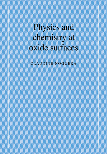 Physics and Chemistry at Oxide Surfaces (Paperback) 9780521018579
