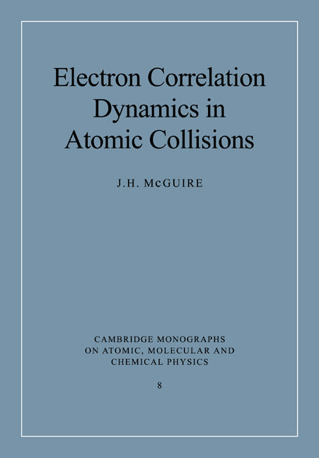 Electron Correlation Dynamics in Atomic Collisions (Paperback) 9780521018593