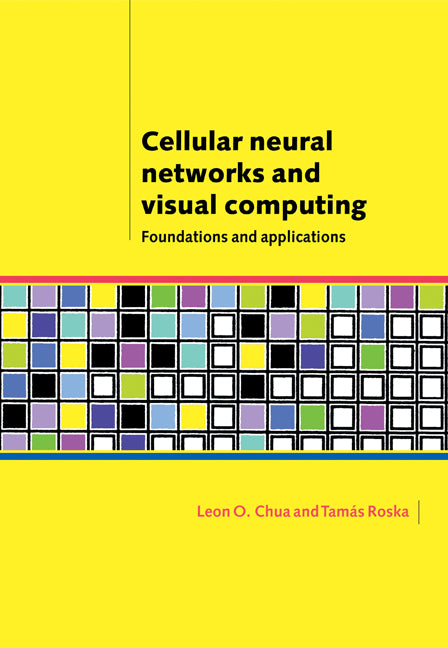 Cellular Neural Networks and Visual Computing; Foundations and Applications (Paperback) 9780521018630
