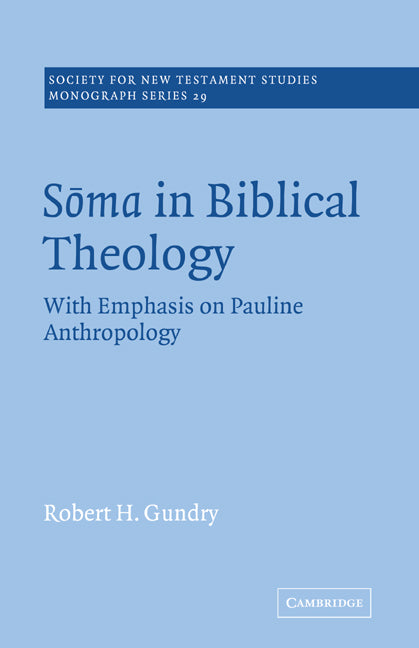 Soma in Biblical Theology; With Emphasis on Pauline Anthropology (Paperback) 9780521018708