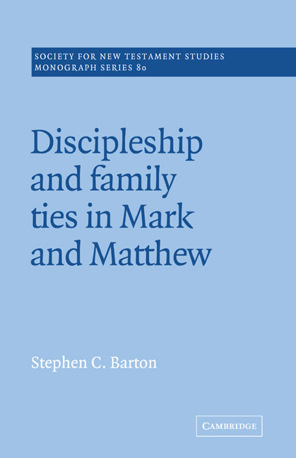 Discipleship and Family Ties in Mark and Matthew (Paperback) 9780521018821