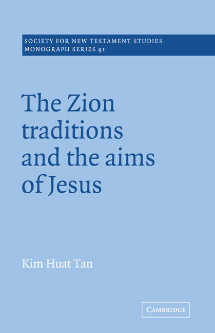 The Zion Traditions and the Aims of Jesus (Paperback) 9780521018883