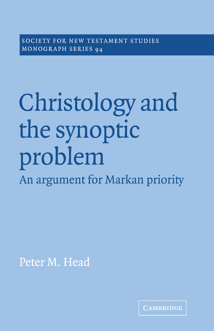 Christology and the Synoptic Problem; An Argument for Markan Priority (Paperback) 9780521018890