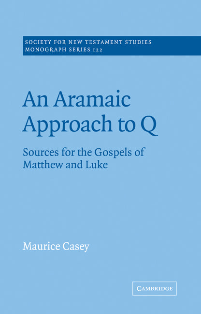 An Aramaic Approach to Q; Sources for the Gospels of Matthew and Luke (Paperback) 9780521018975