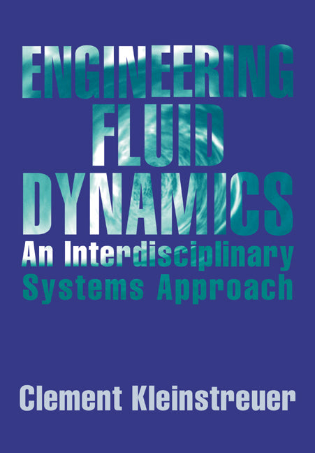 Engineering Fluid Dynamics; An Interdisciplinary Systems Approach (Paperback) 9780521019170