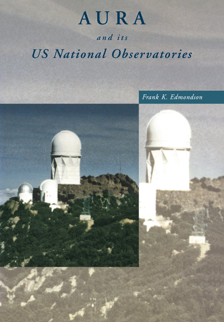 AURA and its US National Observatories (Paperback) 9780521019187