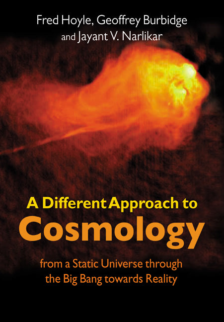 A Different Approach to Cosmology; From a Static Universe through the Big Bang towards Reality (Paperback) 9780521019262