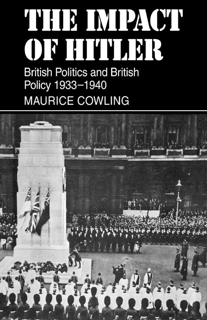 The Impact of Hitler; British Politics and British Policy 1933-1940 (Paperback) 9780521019293