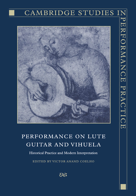 Performance on Lute, Guitar, and Vihuela; Historical Practice and Modern Interpretation (Paperback) 9780521019439