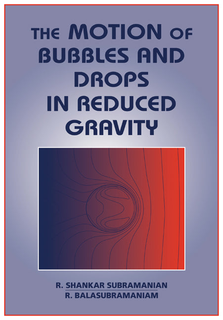 The Motion of Bubbles and Drops in Reduced Gravity (Paperback) 9780521019484