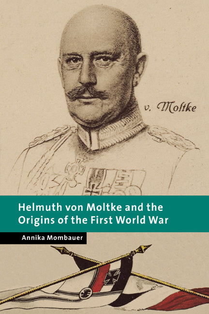 Helmuth von Moltke and the Origins of the First World War (Paperback) 9780521019569