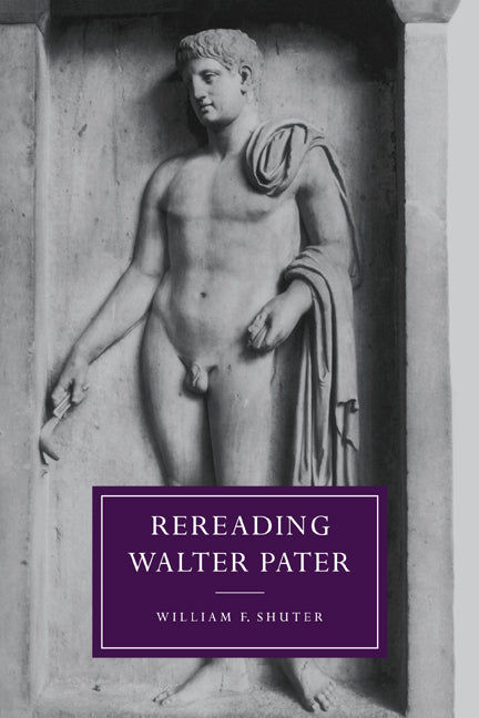 Rereading Walter Pater (Paperback) 9780521019811
