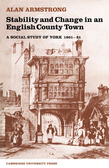 Stability and Change in an English County Town; A Social Study of York 1801–51 (Paperback / softback) 9780521019873