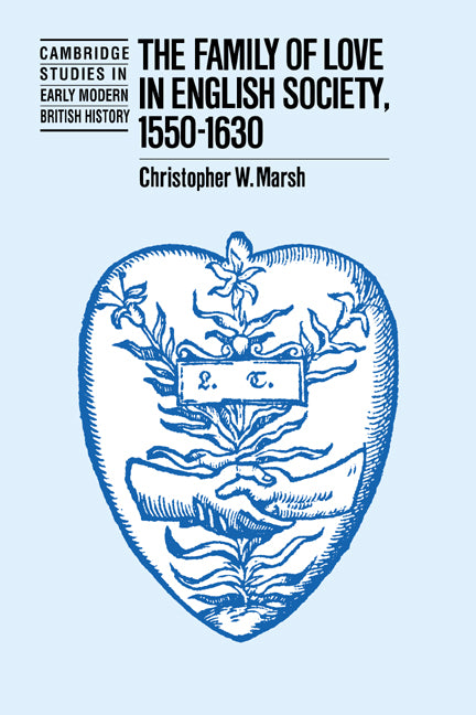 The Family of Love in English Society, 1550–1630 (Paperback / softback) 9780521020008