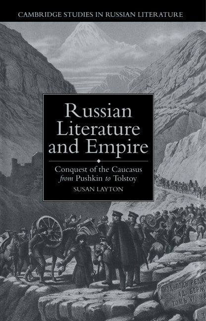 Russian Literature and Empire; Conquest of the Caucasus from Pushkin to Tolstoy (Paperback / softback) 9780521020015