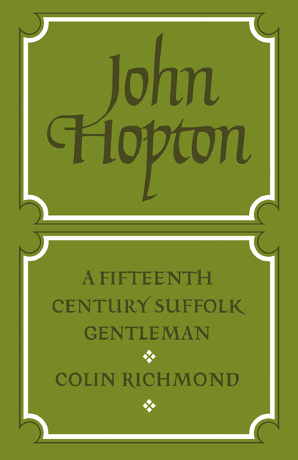 John Hopton: A Fifteenth Century Suffolk Gentleman (Paperback / softback) 9780521020152