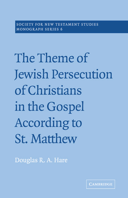 The Theme of Jewish Persecution of Christians in the Gospel According to St Matthew (Paperback / softback) 9780521020459