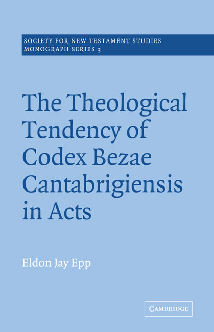 The Theological Tendency of Codex Bezae Cantebrigiensis in Acts (Paperback / softback) 9780521020473