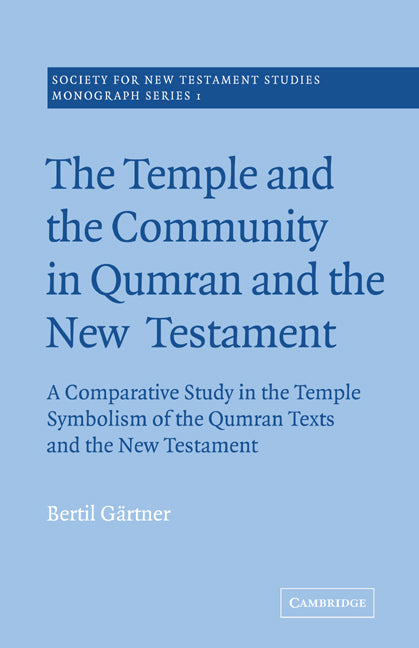 The Temple and the Community in Qumran and the New Testament; A Comparative Study in the Temple Symbolism of the Qumran Texts and the New Testament (Paperback / softback) 9780521020480