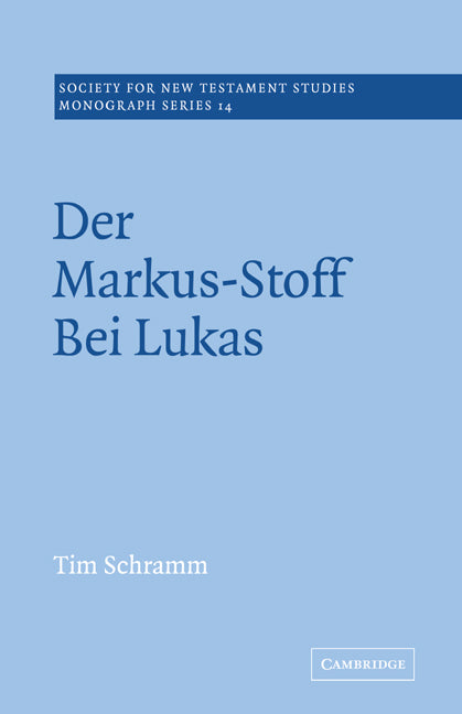 Der Markus-Stoff Bei Lukas; Eine Literarkritische und Redaktionsgeschichtliche Untersuchung (Paperback / softback) 9780521020497